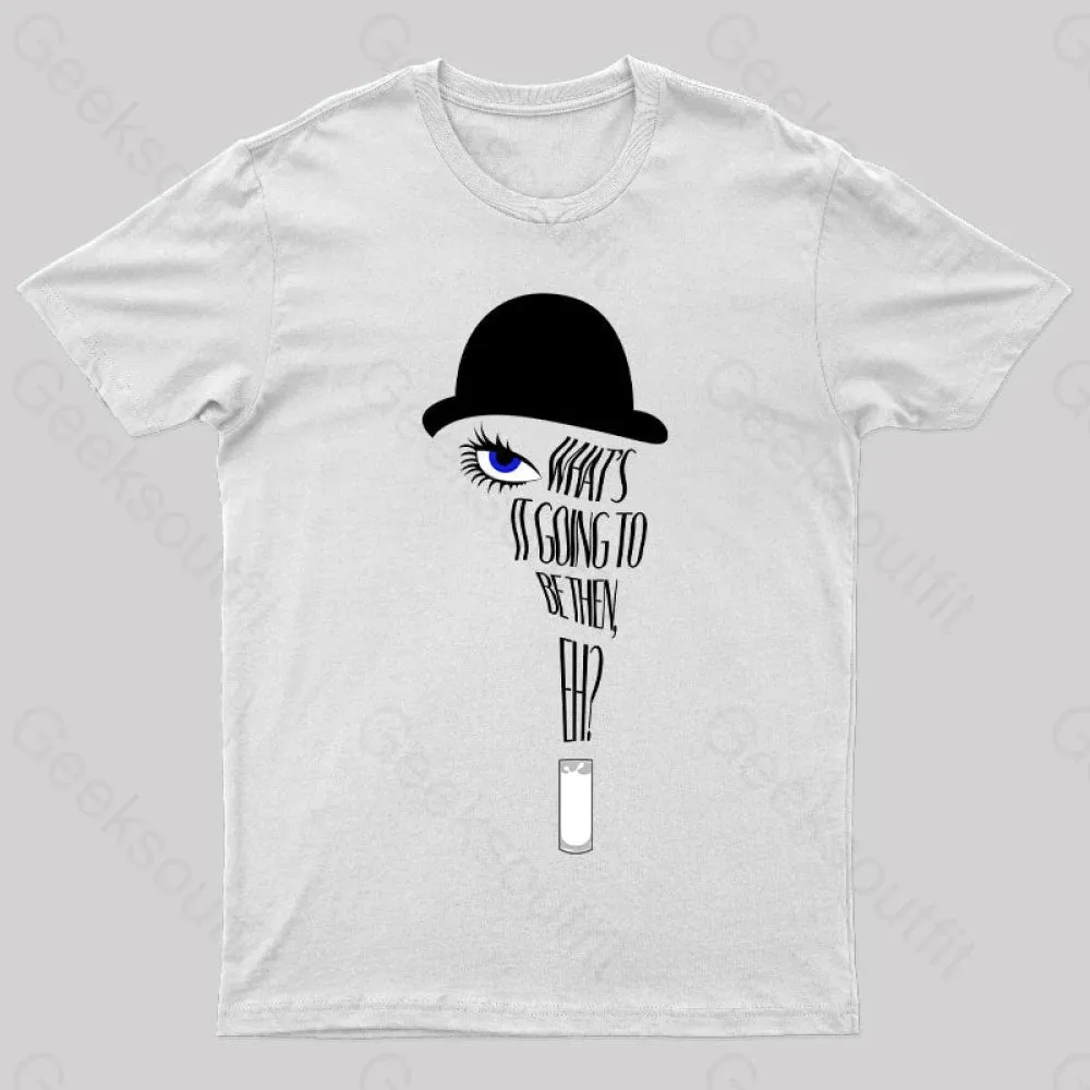 A Clockwork Orange What's it Going to Be Then T-Shirt